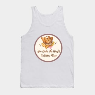 you bake the world a better place Tank Top